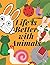 LIFE IS BETTER WITH ANIMALS by Judith Meyer