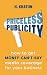 Priceless Publicity: How to...