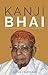 Kanji Bhai A Biography