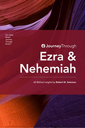 Journey Through Ezra & Nehemiah: 60 Biblical Insights by Robert M. Solomon (Journey Through Series: History)