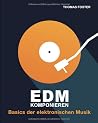 EDM komponieren: Basics der elektronischen Musik (German Edition) EDM komponieren: Basics der elektronischen Musik (German Edition)