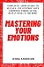 MASTERING YOUR EMOTIONS by Jenna Anderson