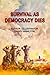Survival As Democracy Dies