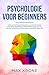 Psychologie voor beginners by Max Krone