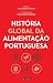 História Global da Alimentação Portuguesa
