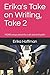 Erika's Take on Writing, Ta...