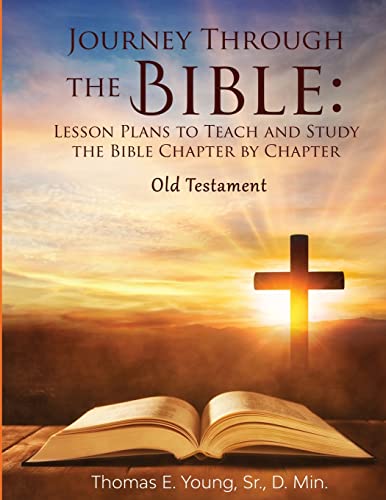 Journey Through the Bible Lesson Plans to Teach and Study the Bible Chapter by Chapter Old Testament (Paperback)