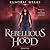 Rebellious Hood (Red Chronicles, #4)