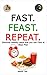 FAST. FEAST. REPEAT.: Disco...