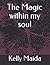 The Magic within my soul by Kelly Maida