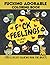 F*CK FEELINGS COLORING BOOK...