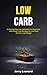 Low Carb: A Step By Step Lo...
