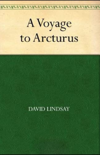 A Voyage to Arcturus Annotated and Unabridged