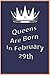 Queens Are Born in February...