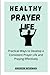 HEALTHY PRAYER LIFE: Practi...