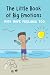 The Little Book of Big Emot...