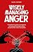 Wisely Managing Anger: Comp...