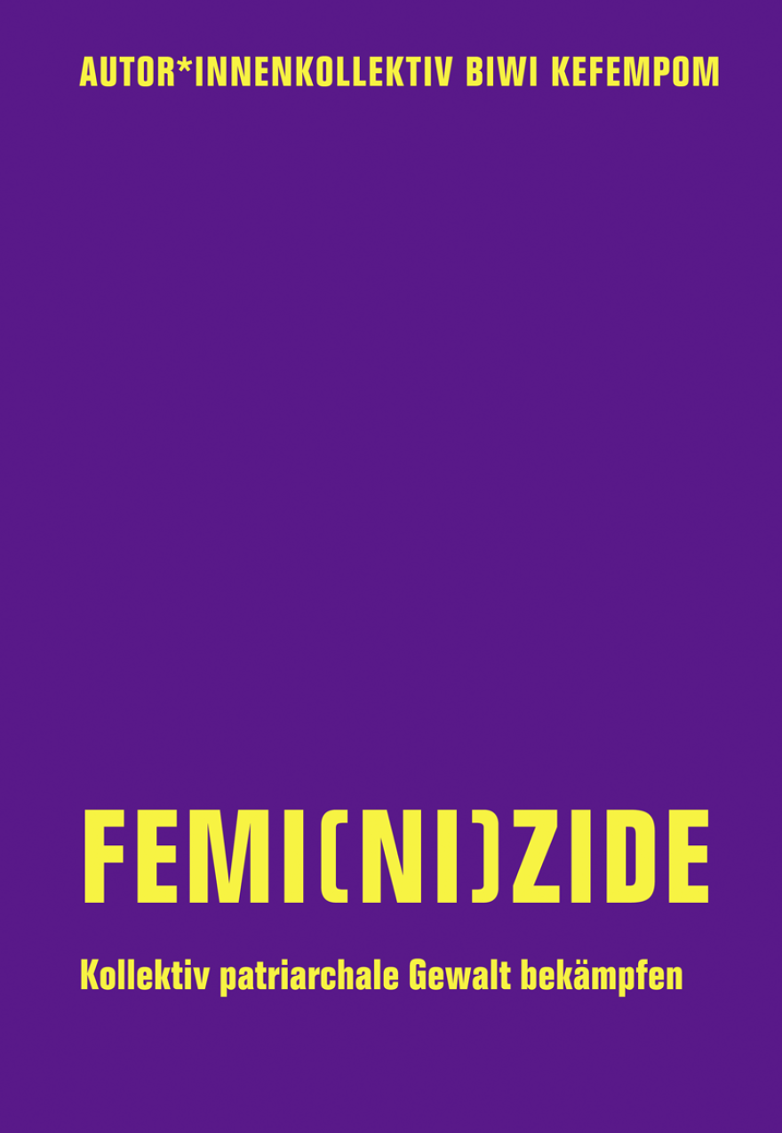 Femi(ni)zide. Kollektiv patriarchale Gewalt bekämpfen