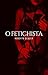 O Fetichista