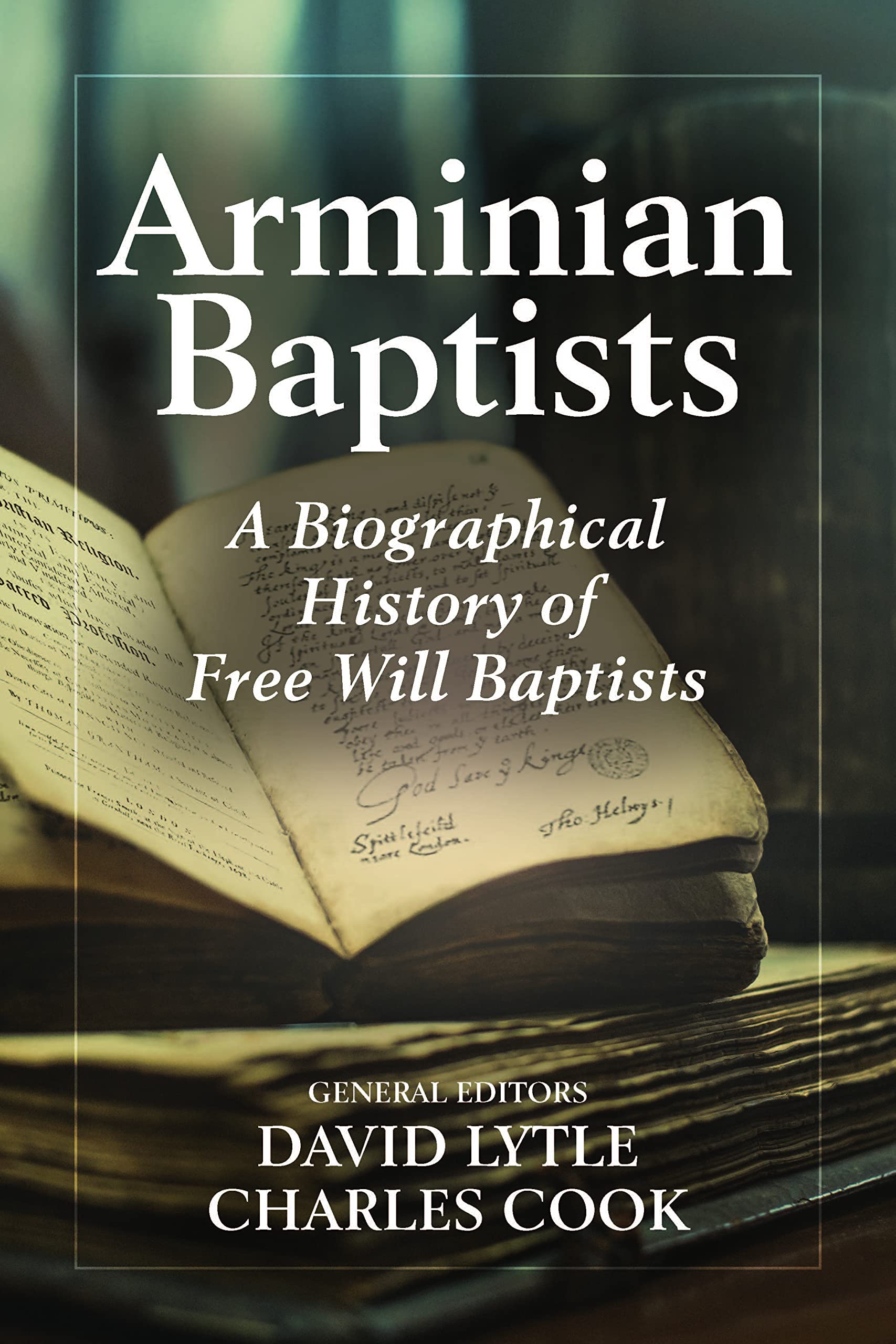Arminian Baptists: A Biographical History of Free Will Baptists (Paperback)