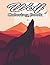 Wolf Coloring Book: A Uniqu...
