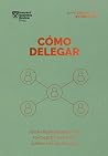 Cómo delegar. Ser...