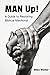 Man Up!: A Guide to Restoring Biblical Manhood