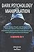 Dark Psychology and Manipulation by JOHN SECRETS
