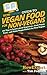 HowExpert Guide to Vegan Food for Non-Vegans: 101 Tips to Learn about Veganism, Cook Vegan Food, and Make Vegan Dishes for Non-Vegans