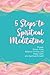 5 Steps to Spiritual Medita...