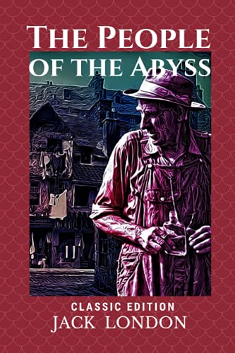 The People of the Abyss: Classic Edition Annotated