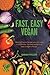 Fast, Easy Vegan: Healthy O...