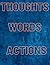 Thoughts,Words,Actions