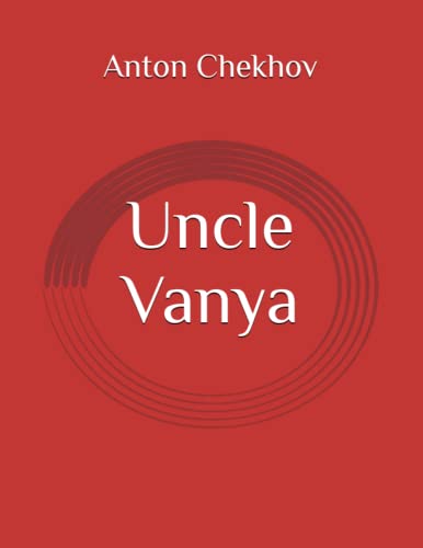 Uncle Vanya: A masterpiece of Russian drama, one of the most thought-provoking, beautiful and amazing plays, Large Print