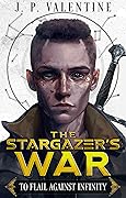 To Flail Against Infinity (The Stargazer's War #1)