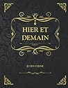 Hier et demain: Edition Collector - Jules Verne (French Edition) Hier et demain: Edition Collector - Jules Verne (French Edition)