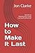 How to Make It Last: Secret...