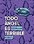 Todo ángel es terrible
