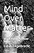 Mind Over Matter: How to Ma...