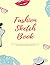 Fashion Sketch Book: Fashio...