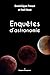 Enquêtes d'astronomie (HR.HORS COLLEC.) (French Edition)