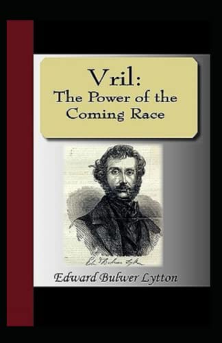 Vril, The Power of the Coming Race Illustrated and Unabridged