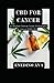 CBD For Cancer: The Absolut...