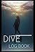 Dive Log Book: Scuba Diving Logbook, 100 Dives, for Training, Certification and Adventure