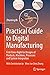 Practical Guide to Digital Manufacturing by Zhuming Bi