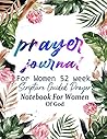 Prayer Journal For Women: The Bible in 52 Weeks A Yearlong Bible Study for Women
