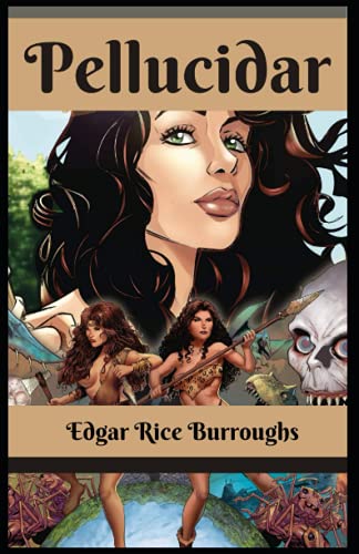 Pellucidar Edgar Rice Burroughs: ( Science Fiction, Adventure, Fantasy, Reference work ) [Annotated]