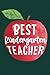 Best Kindergarten Teacher: Perfect gift for your teacher | Inspirational book for every educator that you love | A journal that you can write on to anything with lots of pages