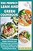 The Perfect Lean And Green Cookbook: An Essential Guide With Simple, Delicious And Nutritious Lean And Green Recipes For Weight Loss By Harnessing The Power Of Fuelling Hacks Meals