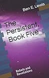 The Persistent, Book Five: Rebels and Revelations
